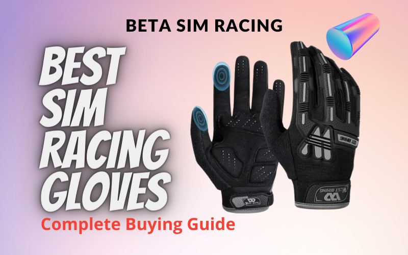 Sim Racing Gloves Buyer's Guide: Which are the Best?