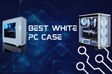 Best white pc cases