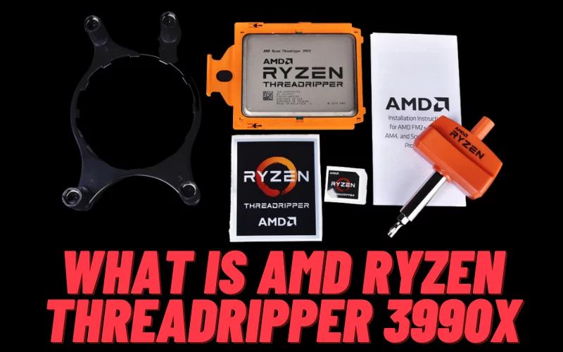 What is AMD Ryzen Threadripper 3990x