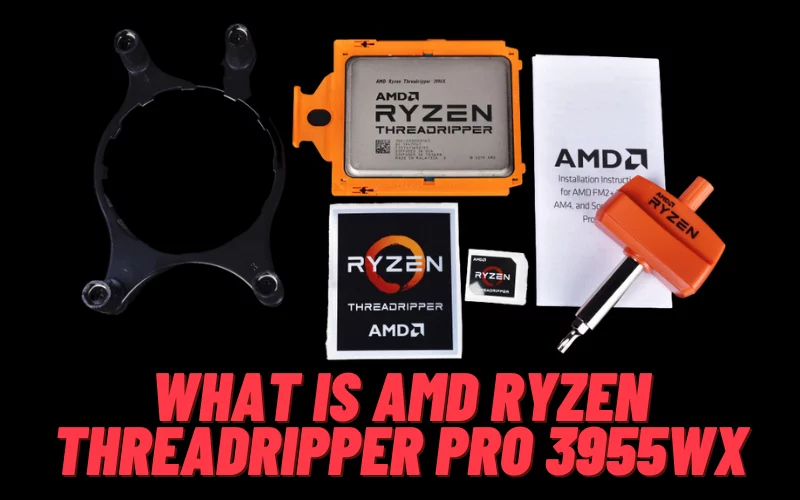 What is AMD Ryzen Threadripper Pro 3955wx