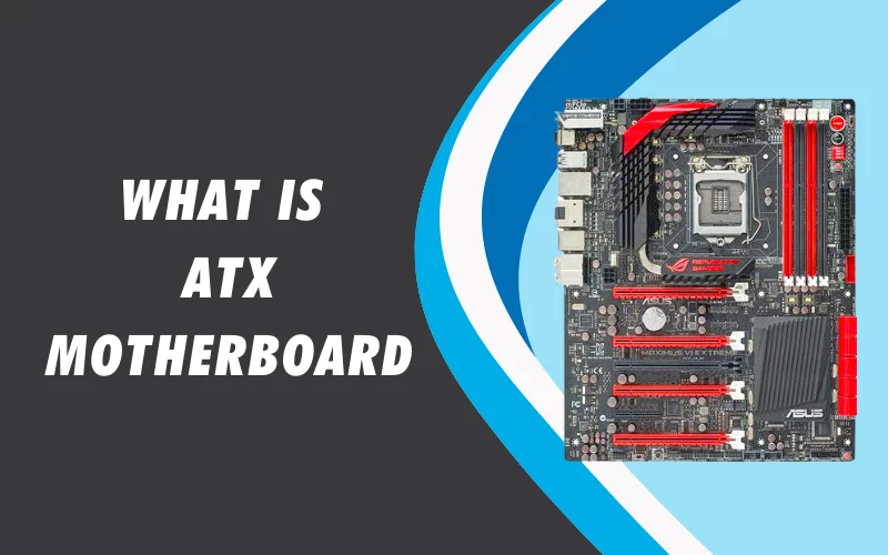 What is ATX Motherboard?