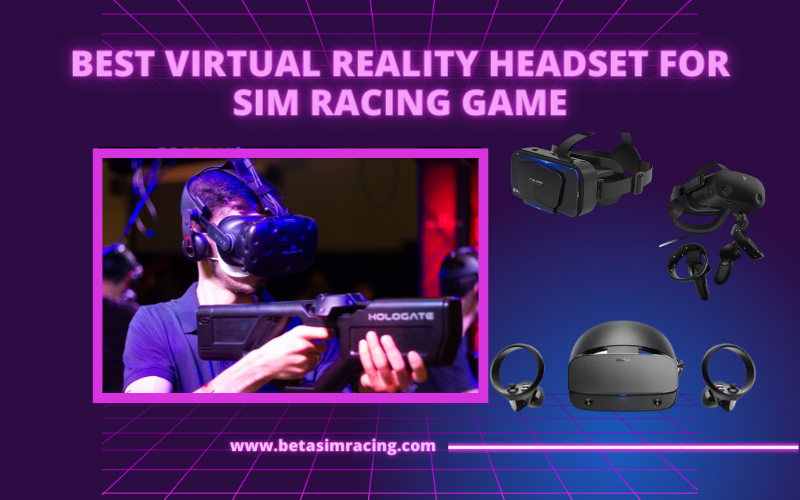 Best Virtual Reality Headset for Sim Racing Game
