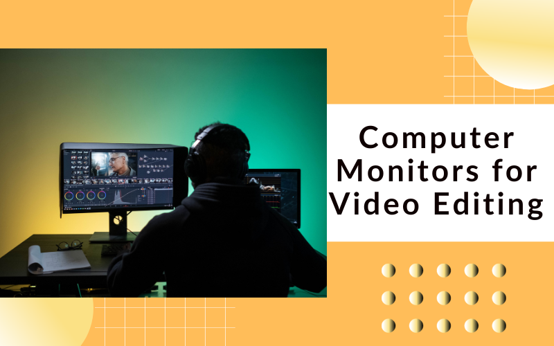Computer Monitors for Video Editing