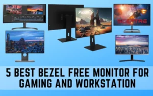 5 Best Bezel Free Monitor for Gaming and WorkStation