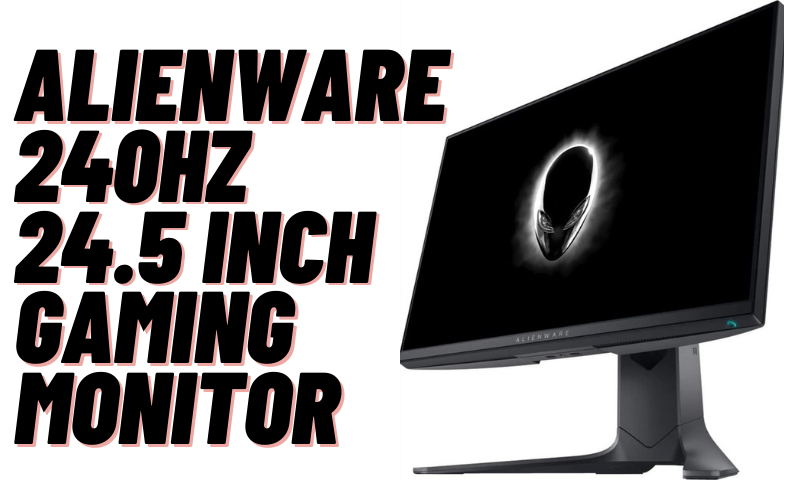 Alienware 240Hz 24.5 Inch Gaming Monitor