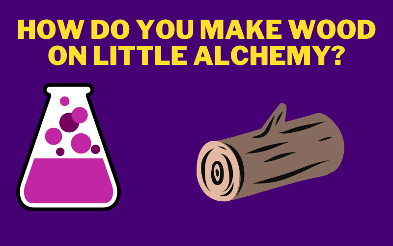 How Do You Make Wood on Little Alchemy