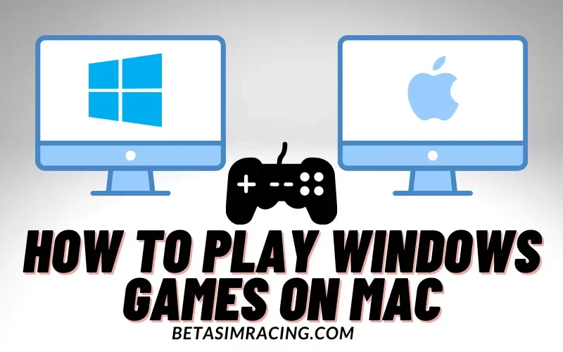 How To Play Windows Games on Mac