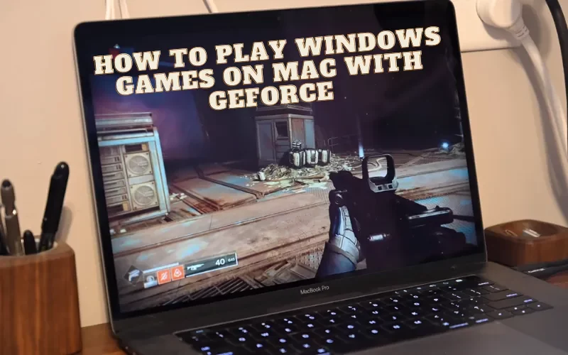 How to Play Windows Games on Mac with GeForce