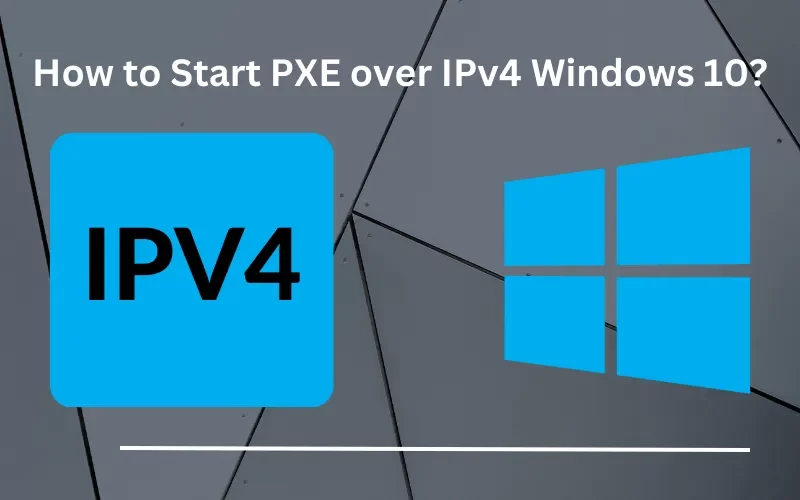 How to Start PXE over IPv4 Windows 10?