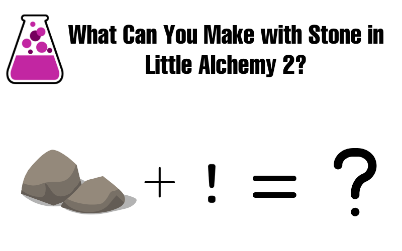 How to Make Stone in Little Alchemy 2? Ultimate Guide