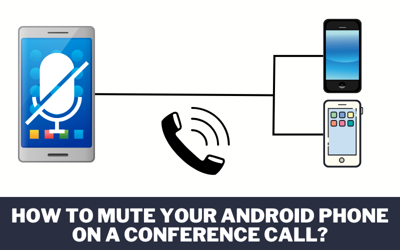 How to Mute Your Android Phone on a Conference Call?