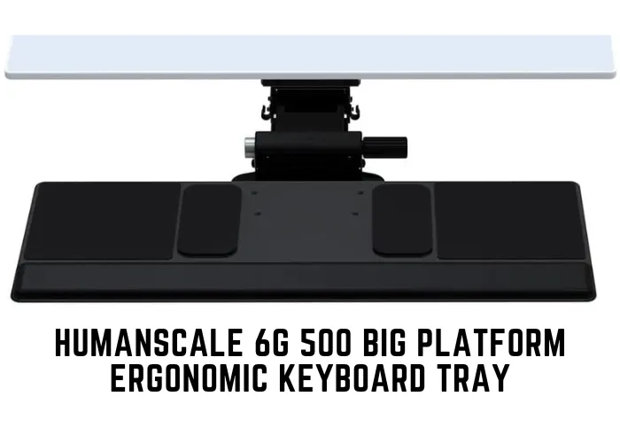 Humanscale 6G 500 Big Platform Ergonomic Keyboard Tray