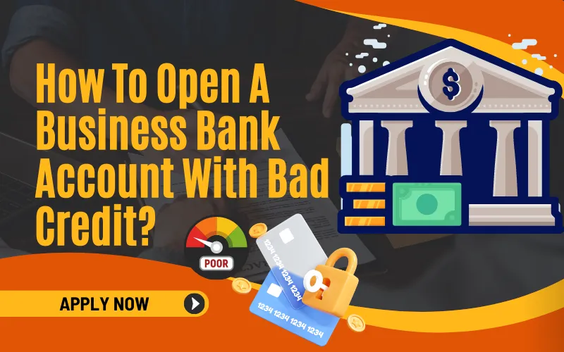 how to open business bank account with bad credit