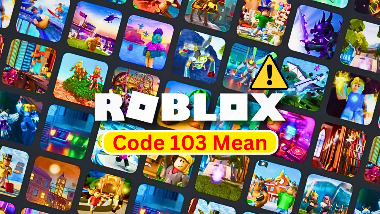 What Does Roblox Code 103 Mean
